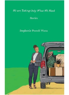 We Are Taking Only What We Need: Stories 