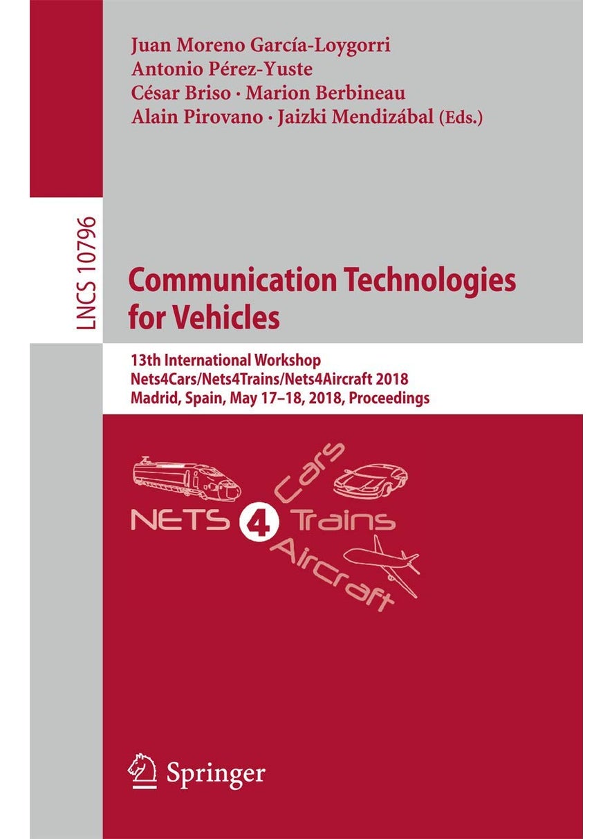 Communication Technologies for Vehicles: 13th International Workshop, Nets4Cars/Nets4Trains/Nets4Aircraft 2018, Madrid, Spain, May 17-18, 2018, Proceedings 
