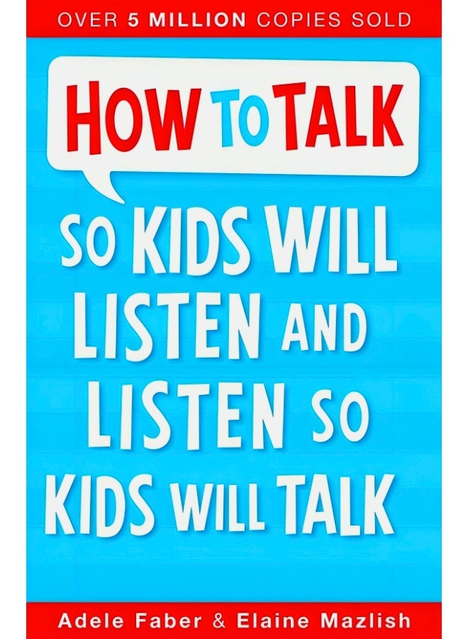 How To Talk So Kids Will Listen And Listen So Kids Will Talk 