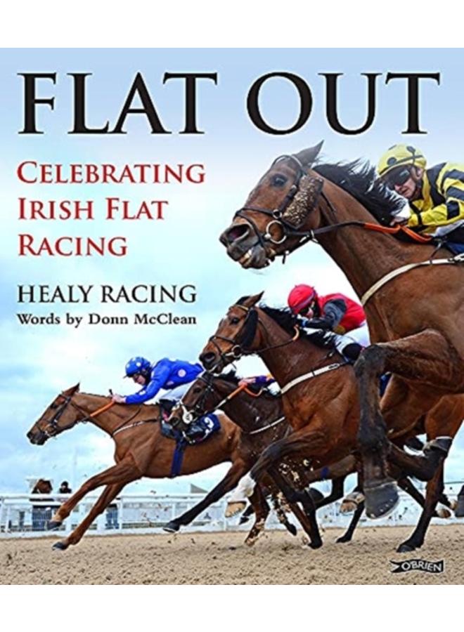 Flat Out : Celebrating Irish Flat Racing 