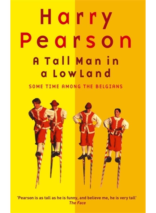 A Tall Man In A Low Land : Some Time Among the Belgians 