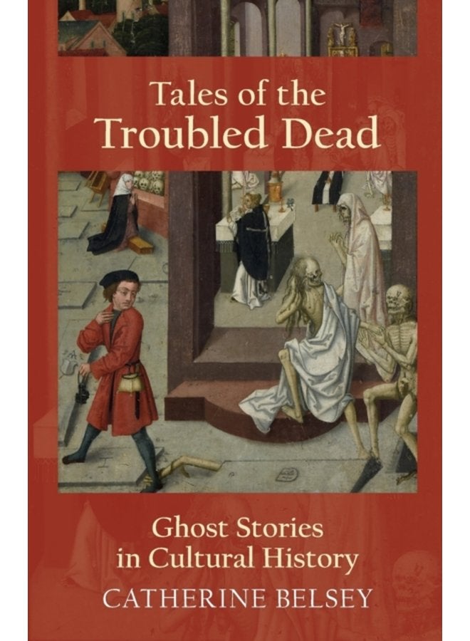 Tales of the Troubled Dead Ghost Stories in Cultural History - Paperback