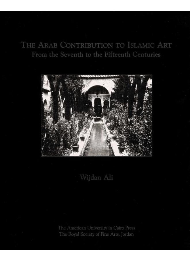 The Arab Contribution to Islamic Art 