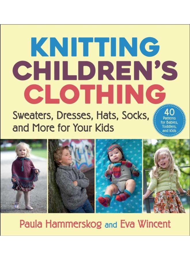 Knitting Children's Clothing : Sweaters, Dresses, Hats, Socks, and More for Your Kids 