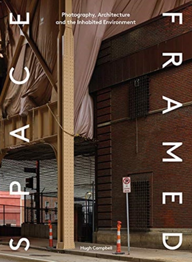 Space Framed : Photography, Architecture and the Social Landscape 