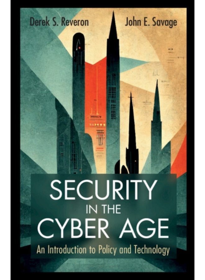 Security in the Cyber Age An Introduction to Policy and Technology - Paperback