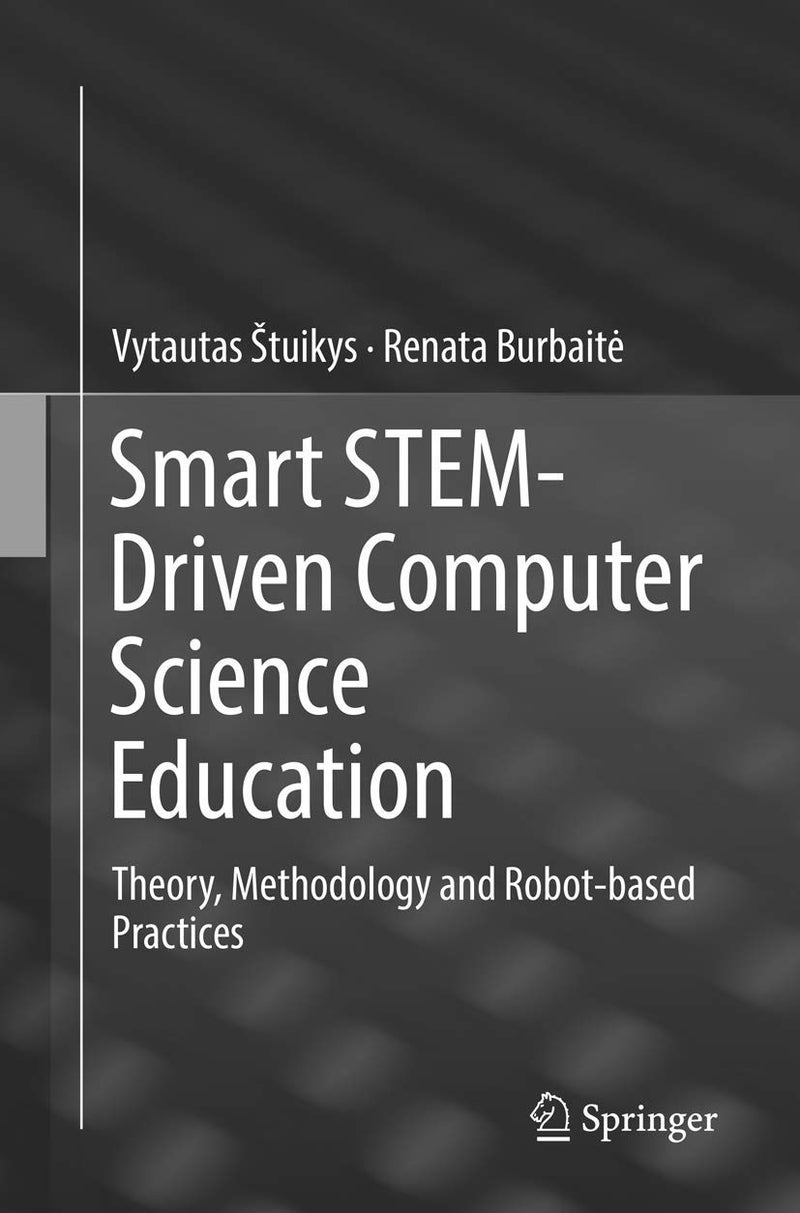 Smart STEM-Driven Computer Science Education: Theory, Methodology and Robot-based Practices 