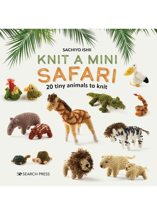 Knit a Mini Safari: 20 Tiny Animals to Knit  - Image 1