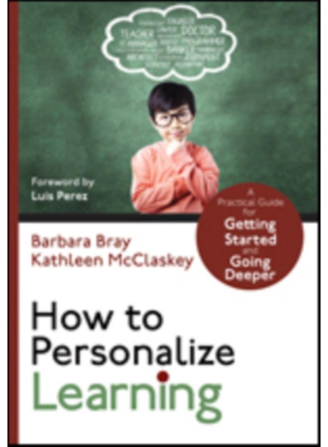 How to Personalize Learning : A Practical Guide for Getting Started and Going Deeper