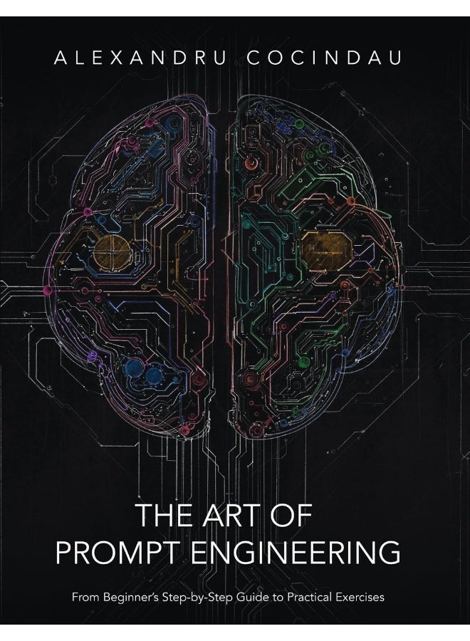 Scholastic Publishers The Art of Prompt Engineering: From Beginner's Step-by-Step Guide to Practical Exercises  - Image 1