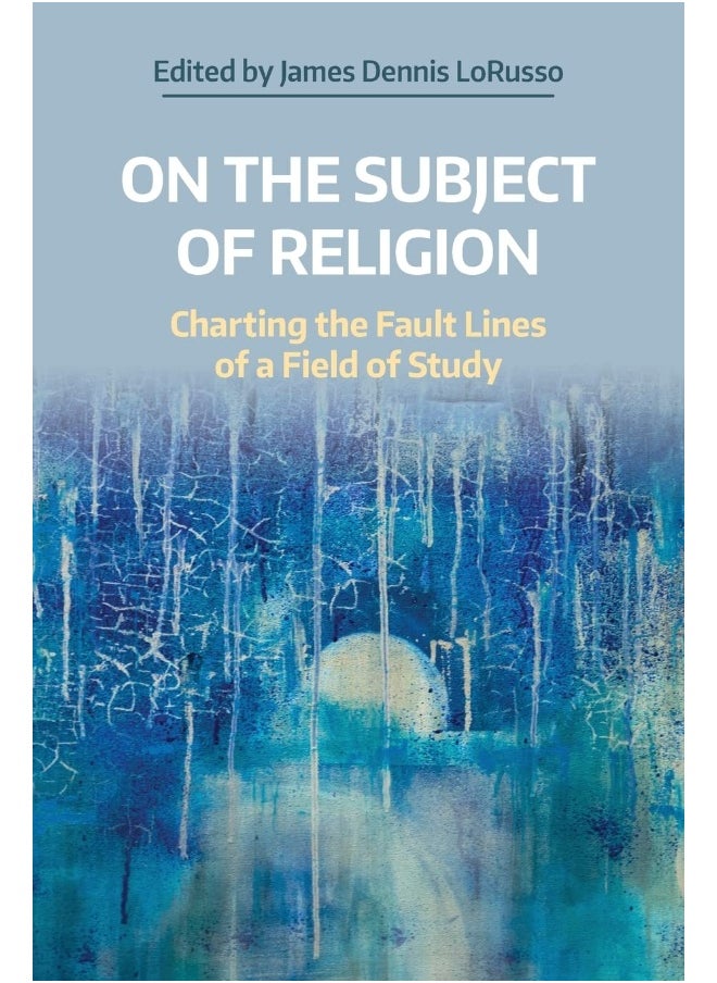 null - On the Subject of Religion: Charting the Fault Lines of a Field of Study - Image 1