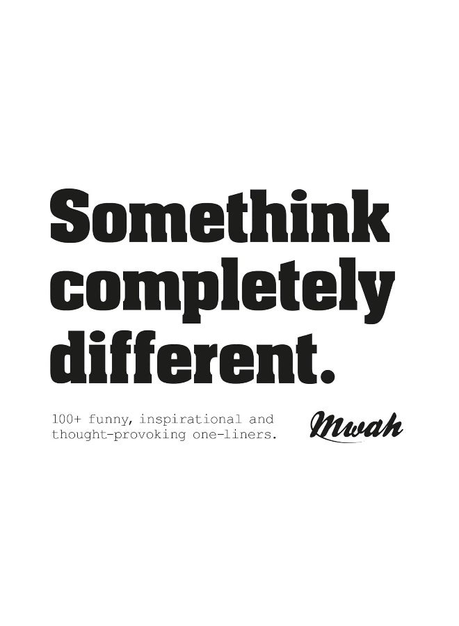Something Completely Different: 100+ Funny, Inspirational and