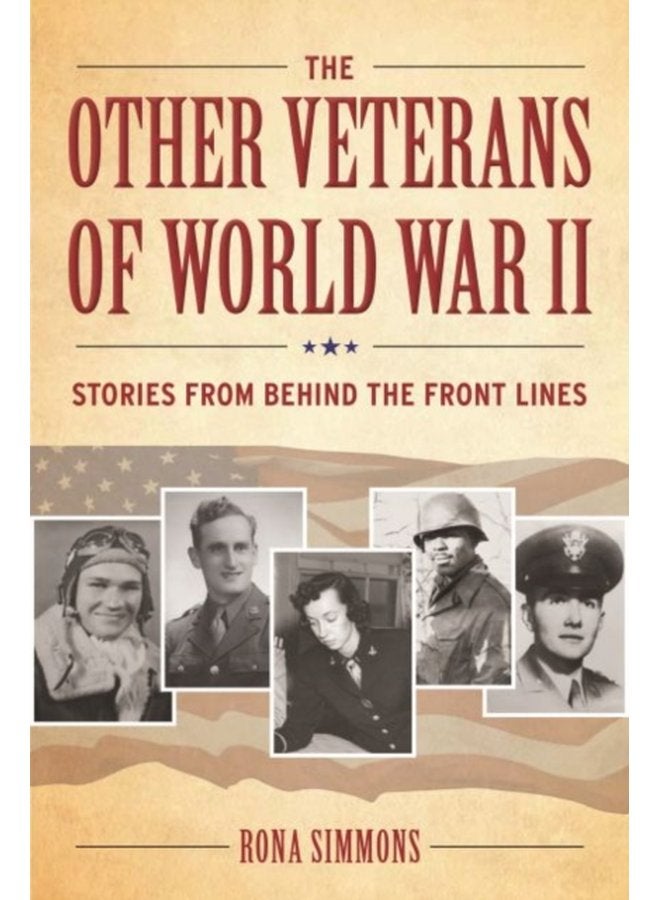 The Other Veterans of World War II Stories from Behind the Front Lines - Hardback