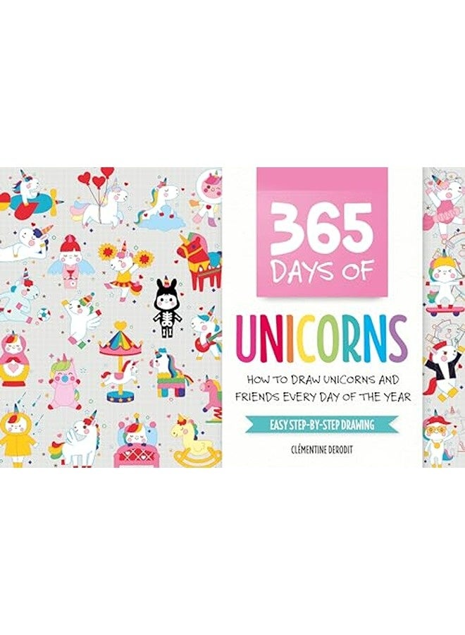 365 Days of Unicorns: How to Draw Unicorns and Friends Every Day of the Year