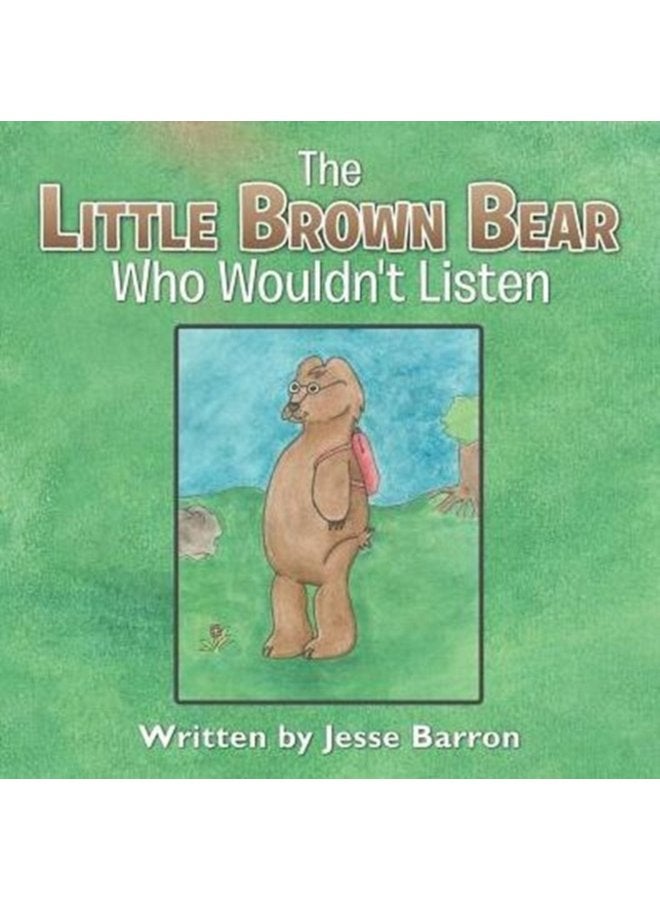 The Little Brown Bear Who Wouldn t Listen - Paperback