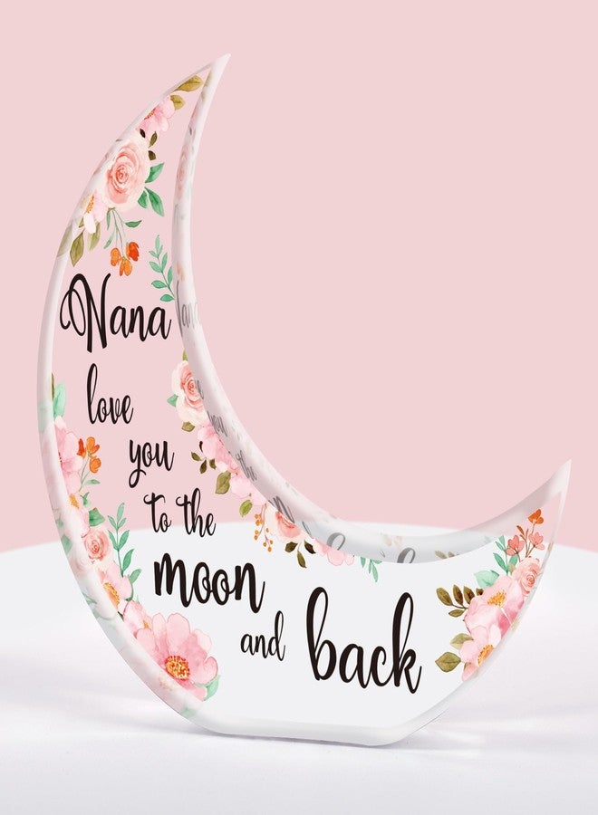 Einanmut Nana gifts - Acrylic Moon Deco - Nana Mothers Day Gifts, Touching Sayings Engraved Presents for Nanny Birthday, Mothers Day Present for Nan Grandma - Image 1
