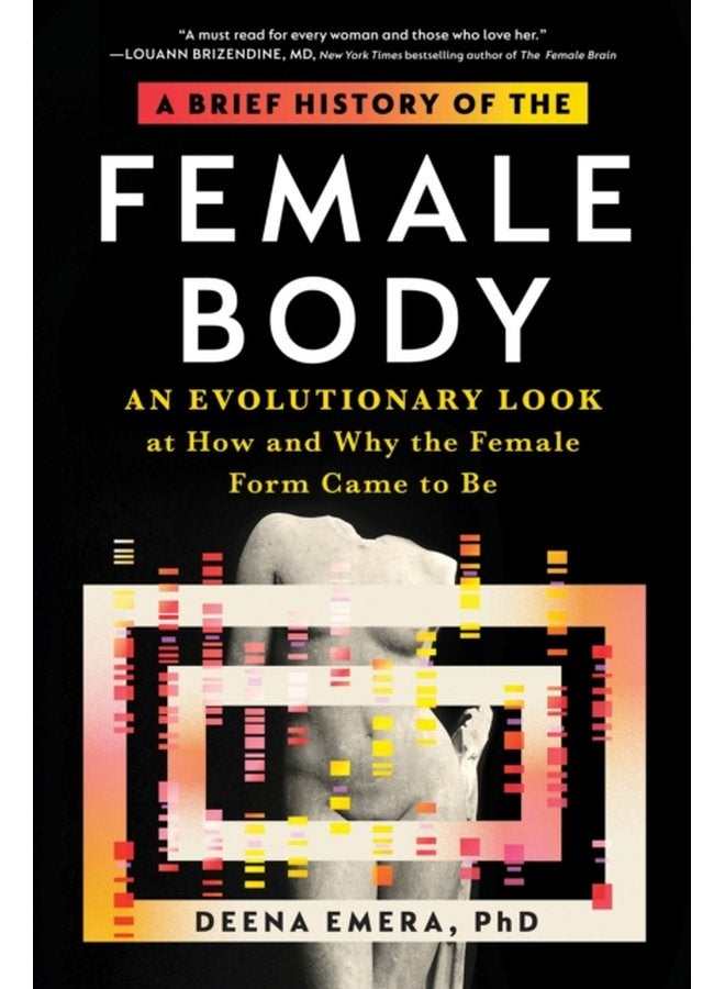 A Brief History of the Female Body An Evolutionary Look at How and Why the Female Form Came to Be - Paperback