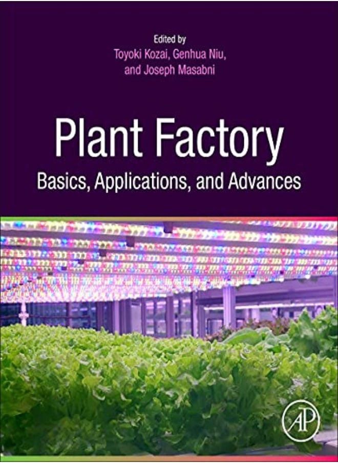 Plant Factory Basics, Applications and Advances 