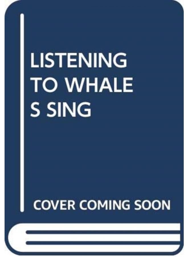 LISTENING TO WHALES SING