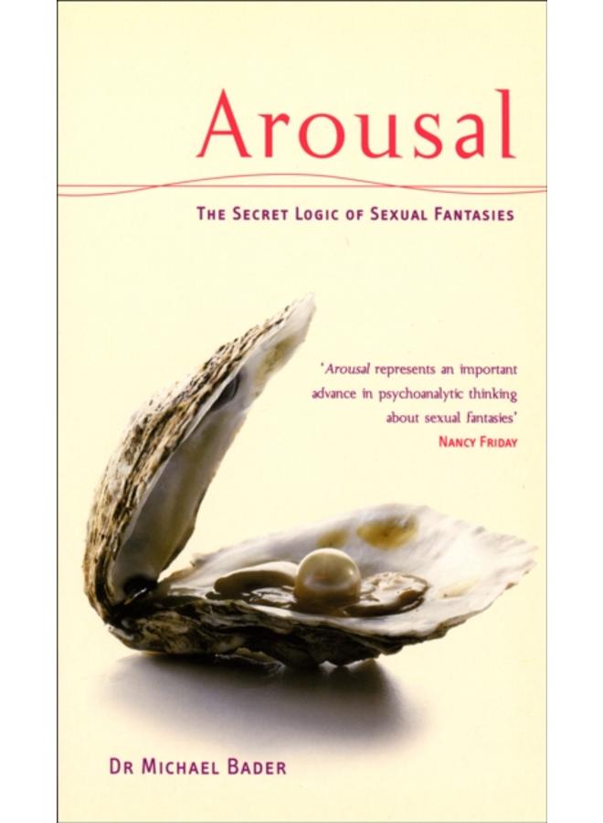 Arousal: The Secret Logic Of Sexual Fantasies 