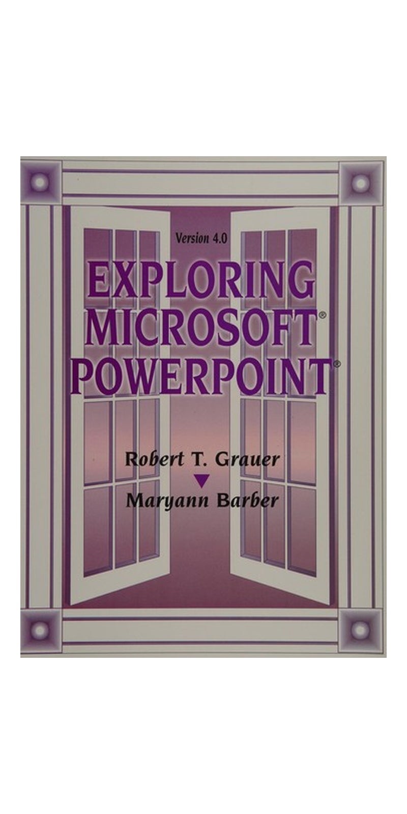 Exploring Microsoft PowerPoint 4.0 for Windows | Authored by Robert T. Grauer | Paperback | Published by Prentice Hall College Div