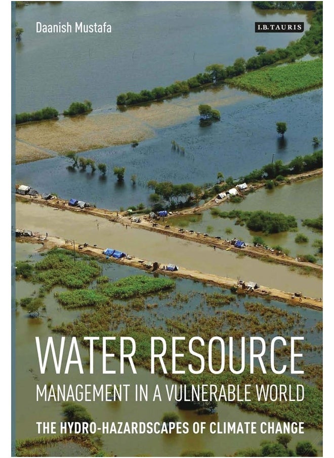 Water Resource Management in a Vulnerable World: The Hydro-Hazardscapes of Climate Change 