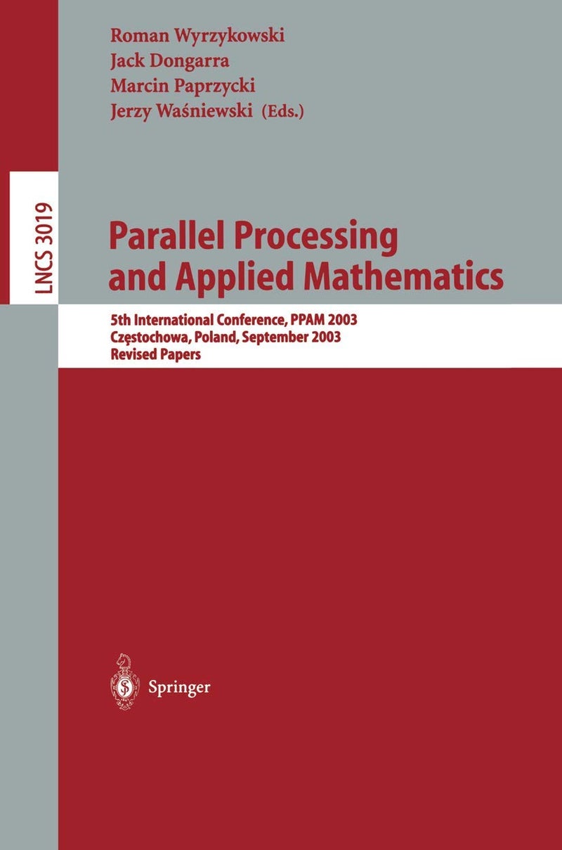 Parallel Processing and Applied Mathematics: 5th International Conference, PPAM 2003, Czestochowa, Poland, September 7-10, 2003. Revised Papers