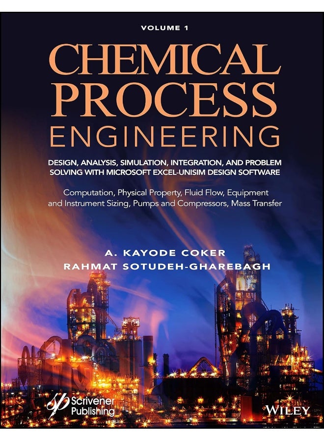 Chemical Process Engineering: Design, Analysis, Simulation, Integration and Problem Solving with Microsoft Excel–UniSim Software Chemic Engineering 