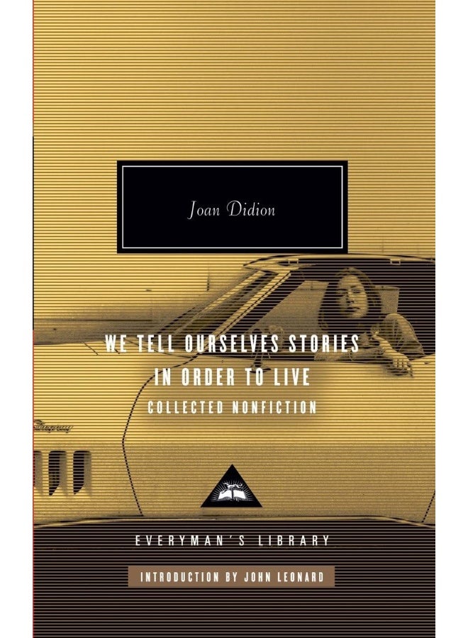 Everyman's Library We Tell Ourselves Stories in Order to Live: Collected Nonfiction; Introduction by John Leonard 
