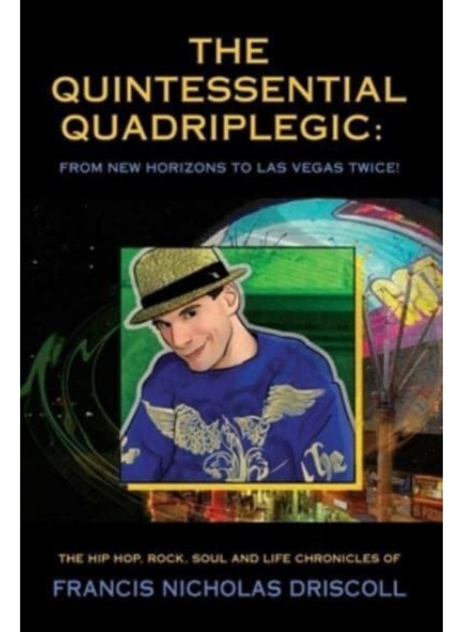 The Quintessential Quadriplegic : From New Horizons to Las Vegas Twice!