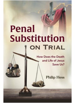 Penal Substitution on Trial: How Does the Death and Life of Jesus Save Us?  - Image 2
