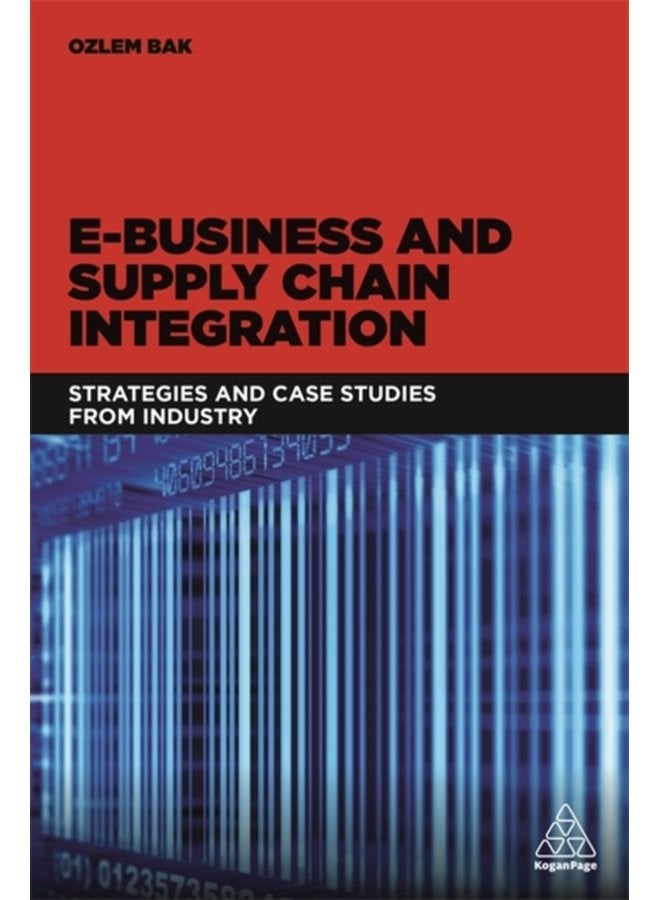 E Business and Supply Chain Integration Strategies and Case Studies from Industry - Paperback