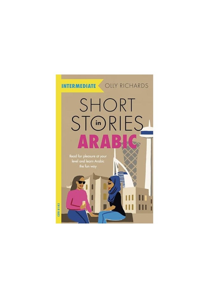 Short Stories in Arabic for Intermediate Learners (MSA): Read for pleasure at your level, expand your vocabulary and learn Modern Standard Arabic the fun way