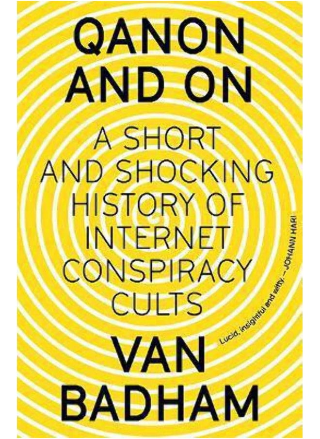 QAnon and On: A Short and Shocking History of Internet Conspiracy Cults