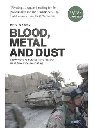 Blood, Metal and Dust: How Victory Turned into Defeat in Afghanistan and Iraq - pzsku/ZFD870D1B258B0277BBE1Z/45/_/1726144387/29ceb68a-8ea0-479d-8c66-427c5b7056b6