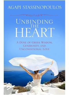 Unbinding the Heart: A Dose of Greek Wisdom, Generosity, and Unconditional Love 