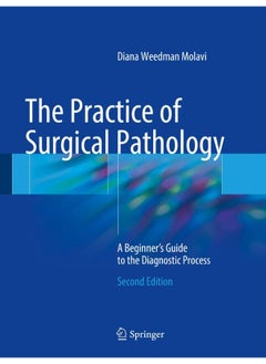 The Practice of Surgical Pathology: A Beginner's Guide to the Diagnostic Process 