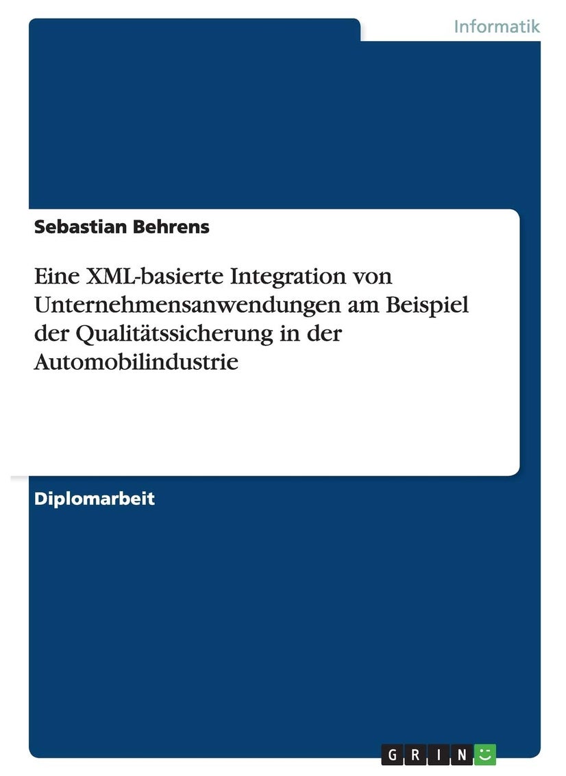 Eine XML-basierte Integration von Unternehmensanwendungen am Beispiel der Qualitätssicherung in der Automobilindustrie 