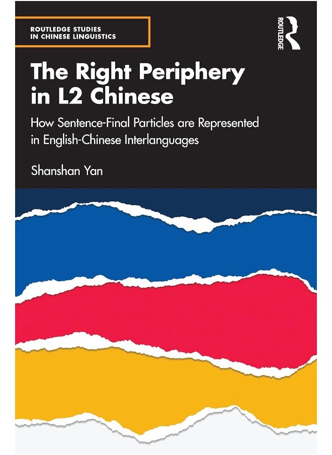 The Right Periphery in L2 Chinese: How Sentence-Final Particles are Represented in English-Chinese Interlanguages