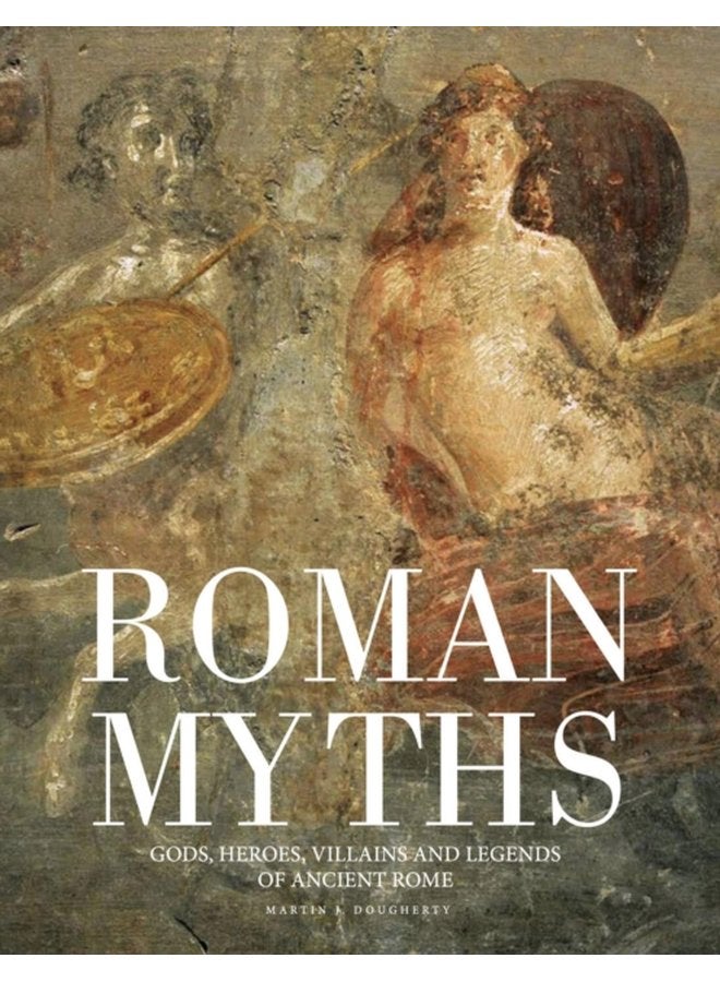 Roman Myths Gods Heroes Villains and Legends of Ancient Rome - Hardback