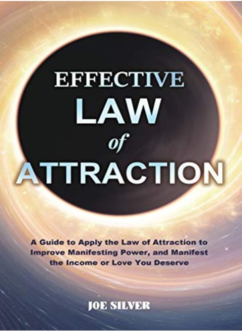 Effective Law Of Attraction A Guide To Apply The Law Of Attraction To Improve Manifesting Power An by Silver, Joe Paperback
