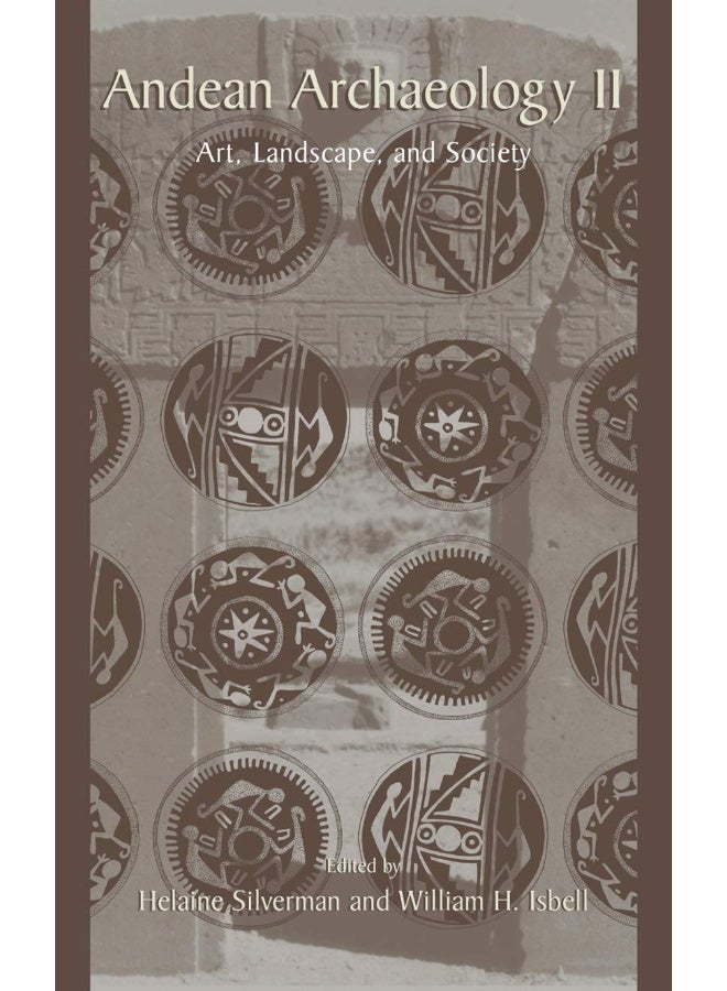 Andean Archaeology II: Art, Landscape, and Society