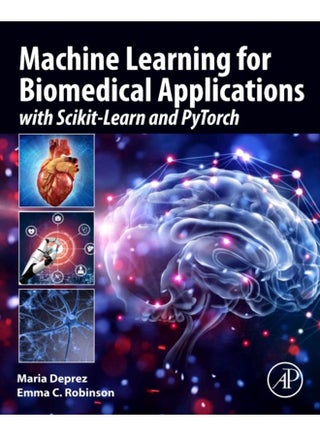 Machine Learning for Biomedical Applications : With Scikit-Learn and PyTorch - pzsku/ZFDA6FA7F8C23A57B9E07Z/45/_/1721385444/b728bf7d-b0d7-42d3-b988-7092e91b0d76