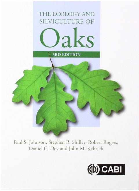 Ecology and Silviculture of Oaks, The