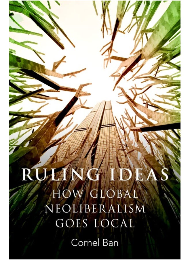 Ruling Ideas: How Global Neoliberalism Goes Local