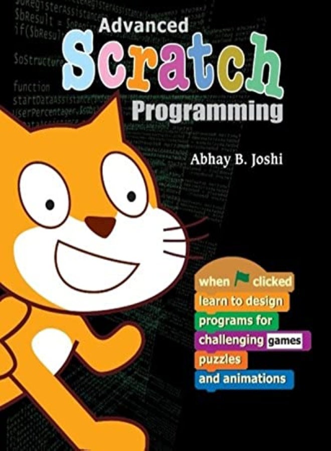Advanced Scratch Programming Learn To Design Programs For Challenging Games Puzzles And Animation by Pande, Ravindra - Joshi, Abhay B Paperback
