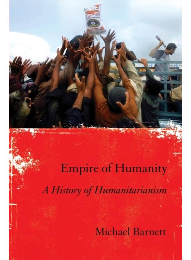 Empire of Humanity : A History of Humanitarianism