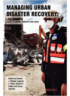 Managing Urban Disaster Recovery: Policy, Planning, Concepts and Cases 