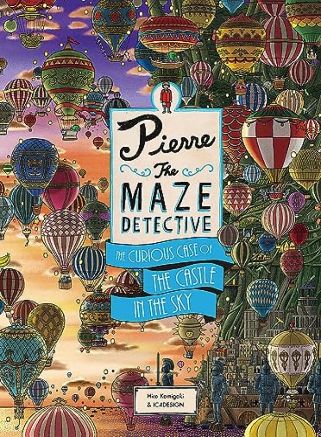 Pierre The Maze Detective The Curious Case Of The Castle In The Sky by Kamigaki, Hiro - IC4DESIGN Hardcover