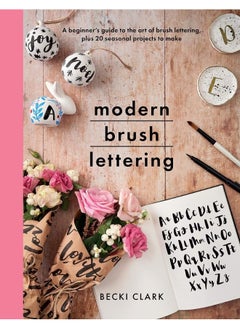 Modern Brush Lettering: A beginner's guide to the art of brush lettering, plus 20 seasonal projects to make  - Image 1